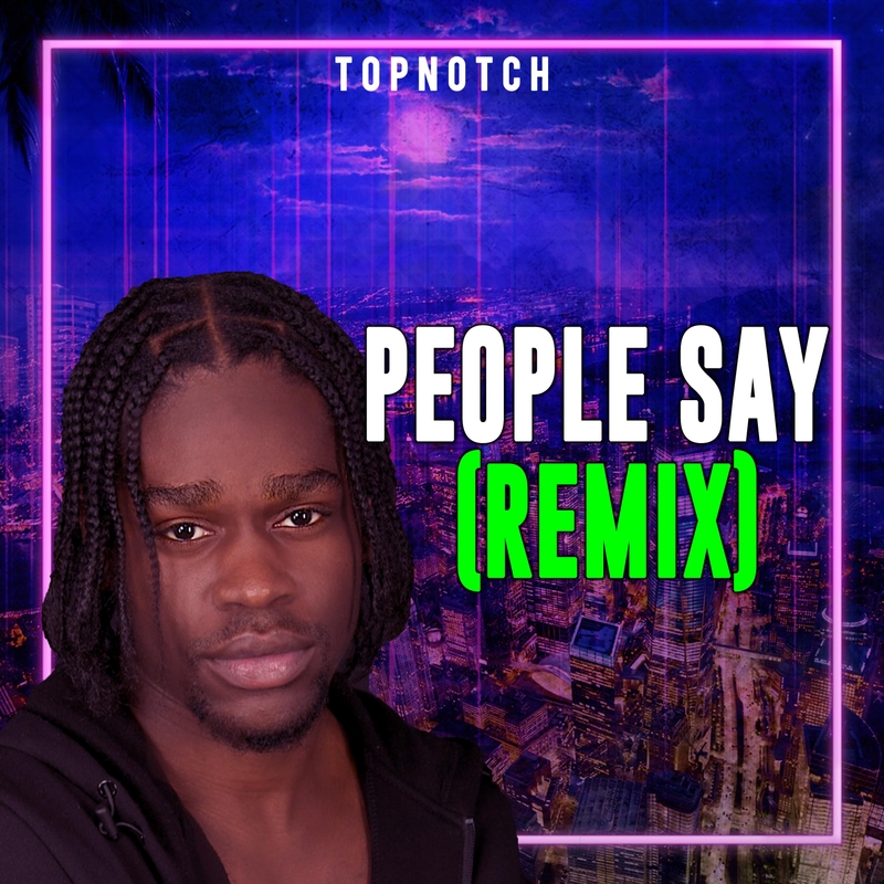 TopNotch People Say (Remix) iHeartRadio